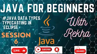 JAVA for Beginners Session-6 Java Data Types Typecasting Using Eclipse Learning Java with Rekha
