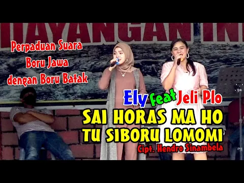 Download MP3 LIVE - SAI HORAS MA HO TU SIBORU LOMOMI | JELI PLO feat ELY | WISATA ALAM PANDAYANGAN INDAH