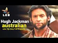 Hugh Jackman Life Story - Full Biography