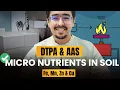Determination of Micronutrient in Soil DTPA Method AAS Explained
