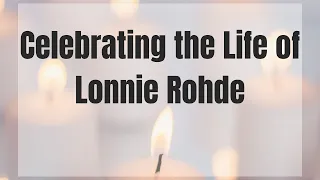 Celebrating the Life of Lonnie Ro e