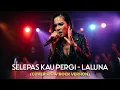 Lagu LALUNA – Selepas Kau Pergi  Rock Version  Cover by LuluMusik