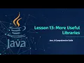 Java Tutorial Series Lesson 13 - More Useful Libraries