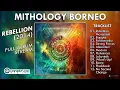 Download Lagu Mithology Borneo - Rebellion FULL ALBUM | By. Hans Scene HSM
