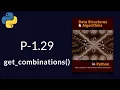 Solution to Data Structures and Algorithms in Python P-1 29 get - combinations