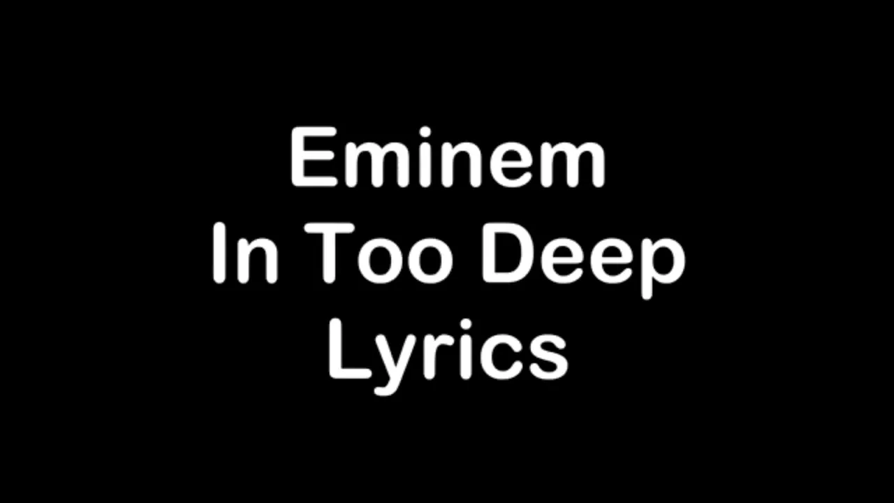 Eminem - In Too Deep [Lyrics]