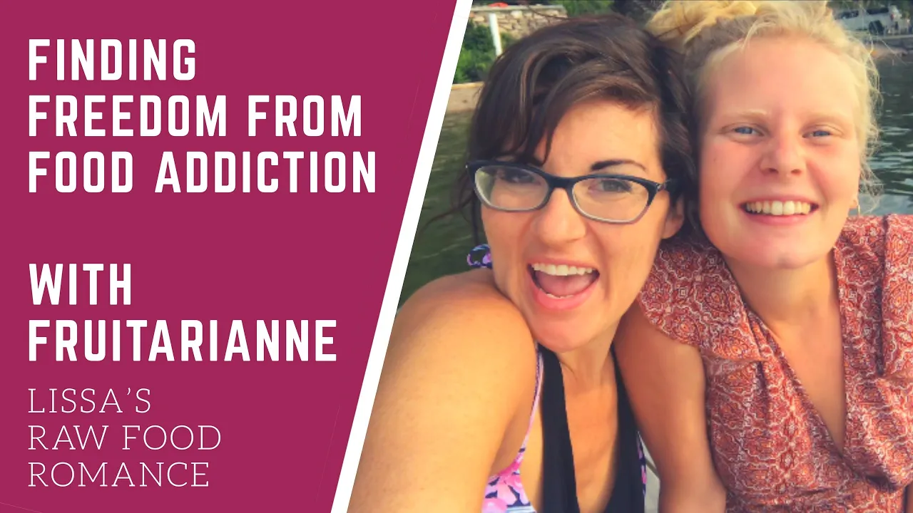 FINDING FREEDOM FROM FOOD ADDICTIONS WITH FRUITARIANNE    RAW VEGAN LIFESTYLE