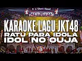 Download Lagu KARAOKE JKT48 - Ratu para idola