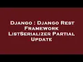 Django Django Rest Framework ListSerializer Partial Update