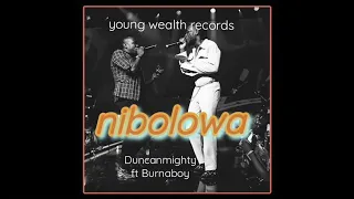 ducanmighty ft burnaboy nibolowa
