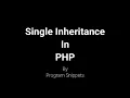 Single Inheritance In PHP