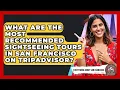 What Are the Most Recommended Sightseeing Tours in San Francisco on TripAdvisor
