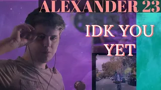 Download Alexander 23 - IDK You Yet [FIRST REACTION] MP3