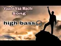 Download Lagu Vaada Vaa Machi Lyric Video Song//High Bass🎧//Motivation Song 💥//Demont Colony