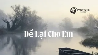 Để Lại Cho Em – Một cảm giác đang đi qua