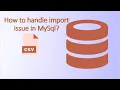 How to handle import issue in MySQL Workbench