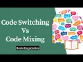 Code Switching Vs Code Mixing in Sociolinguistics