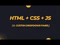 Creating a Custom Dropdown Panel with HTML CSS and JavaScript