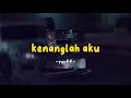 Download Lagu Kenanglah aku (Speed Up/Reverb) 40 menit.