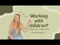 Working with children What your CIC will need and where to get it