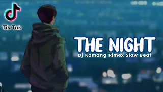 dj the night slow beat viral tiktok terbaru 2021 dj komang rimex dj the night slow bass viral