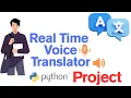 Real Time Voice Translator python project with source code