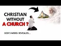 Lagu Can You Be A Real Christian Without A Church? God’s Word Gives The Clear Answer: Biblical Wisdom 
