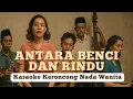 Download Lagu ANTARA BENCI DAN RINDU KARAOKE KERONCONG NADA WANITA / NADA DASAR BES