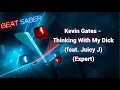 Download Lagu [Beat Saber Custom] Kevin Gates - Thinking With My Dick (feat. Juicy J) (EXPERT) Pico 4