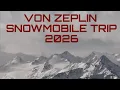 VON ZEPLIN SNOWMOBILE TRIP 2026