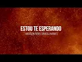 Anderson Freire e Marcelo Markes - Estou Te Esperando  LETRA - Gospel Hits