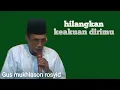 Download Lagu Hilangkan keakuan dirimu :Gus mukhlason rosyid
