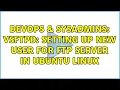 DevOps SysAdmins vsftpd setting up new user for FTP server in Ubuntu Linux