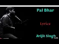 Download Lagu Pal Bhar arijit singh sad version love lyrics