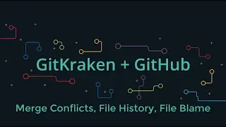 GitKraken for GitHub Users - Merge Conflicts File History and File Blame