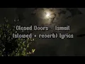Download Lagu Closed Doors - Ismail (slowed + reverb) lyrics song