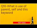Interview Question 2022 - Q10-What is use of parent self and this keyword