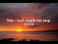 Download Lagu Yoda - Kasih Jangan Kau pergi (Lyrics)
