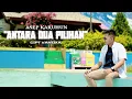 Lagu ASEP KARUHUN - ANTARA DUA PILIHAN
