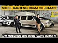 Lagu Cuma 20 Jutaan aja Nih..AFM Mobilindo Jual Mobil Bekas Kondisi Rapih Murah Banget Yaa