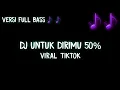 Download Lagu Dj Untuk Dirimu Lima Puluh Persen || Dj 100 Persen Cintaku Full Bass