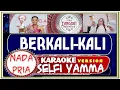 Download Lagu MUSIK KARAOKE | BERKALI-KALI | NADA PRIA | SELFI YAMMA