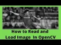 How to read image and load image in Open CV Open CV tutorials for beginners