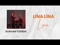 BURHAN TOPRAK - LİNA 2023 (OFFICIAL LYRICS VIDEO)