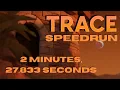Trace Speedrun Any 2m 27s