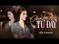 Lagu Chia Tay Từ Đây - Saka Trương Tuyền || Yến Thanh Cover || Nếu Anh Không Còn Thương Em Nữa. . .