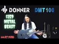 Donner DMT100 - This Is a $159 Metal Beast - Review And Demo