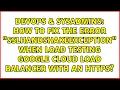 How to fix the error SSLHandshakeException when load testing Google Cloud Load balancer with