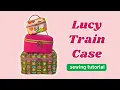 Lucy Train Case Tutorial