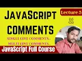 JAVASCRIPT COMMENTS Lecture 05 JAVASCRIPT FULL COURSE JAVASCRIPT